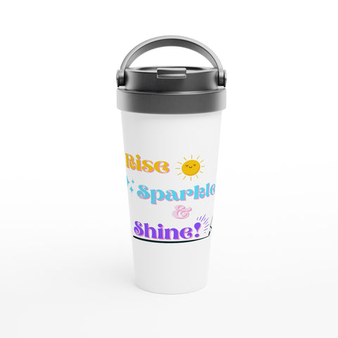 Rise, Sparkle & Shine - White 15oz Stainless Steel Travel Mug