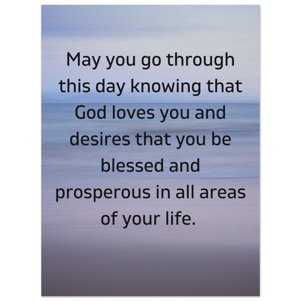 May you go through this day...Classic Semi-Glossy Paper Poster