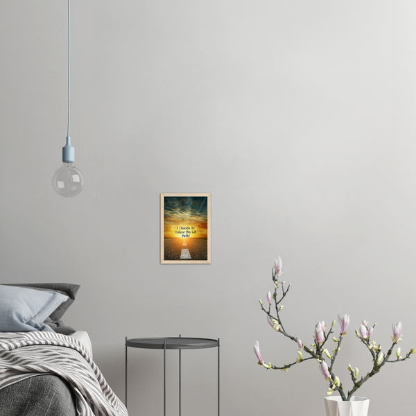 I Choose To Follow The Lit Path! - Archival Matte Paper Wooden Framed Poster