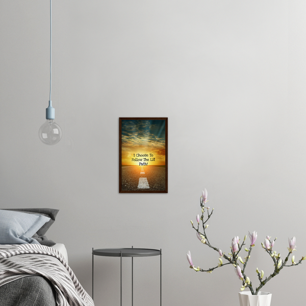 I Choose To Follow The Lit Path! - Archival Matte Paper Wooden Framed Poster