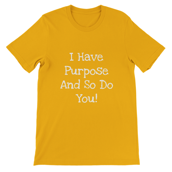 I Have Purpose And So Do You! - Premium Unisex Crewneck T-shirt