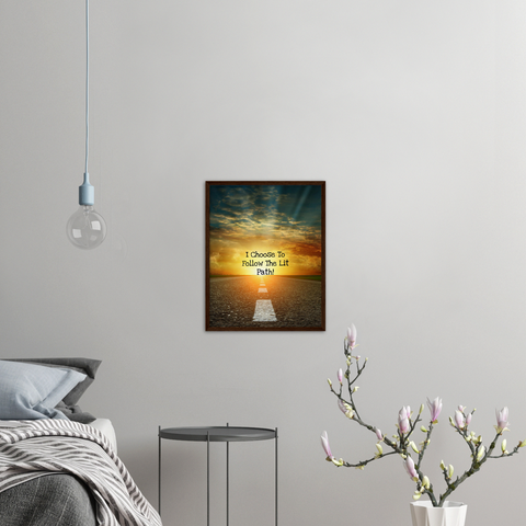 I Choose To Follow The Lit Path! - Archival Matte Paper Wooden Framed Poster