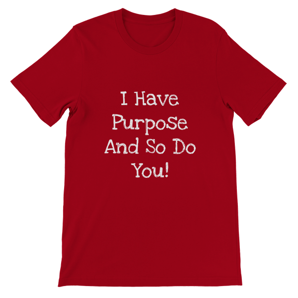 I Have Purpose And So Do You! - Premium Unisex Crewneck T-shirt