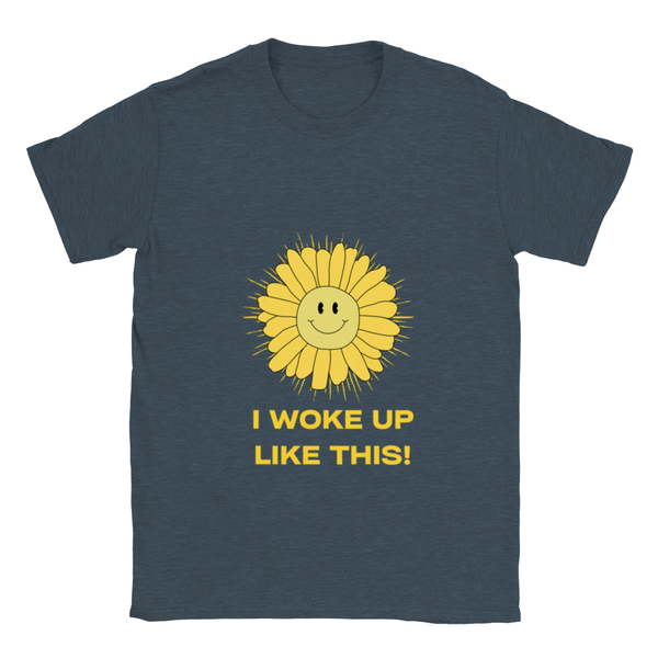 I Woke Up Like This! - Classic Unisex Crewneck T-shirt