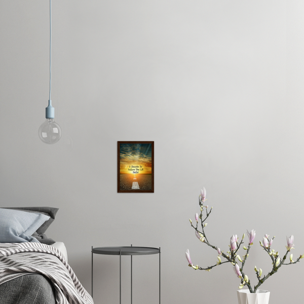 I Choose To Follow The Lit Path! - Archival Matte Paper Wooden Framed Poster
