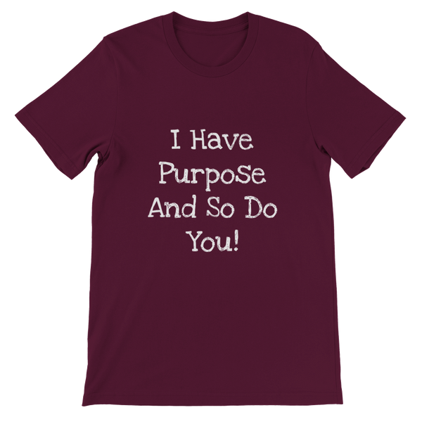 I Have Purpose And So Do You! - Premium Unisex Crewneck T-shirt