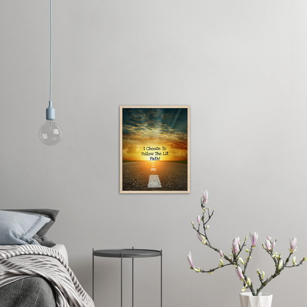I Choose To Follow The Lit Path! - Archival Matte Paper Wooden Framed Poster