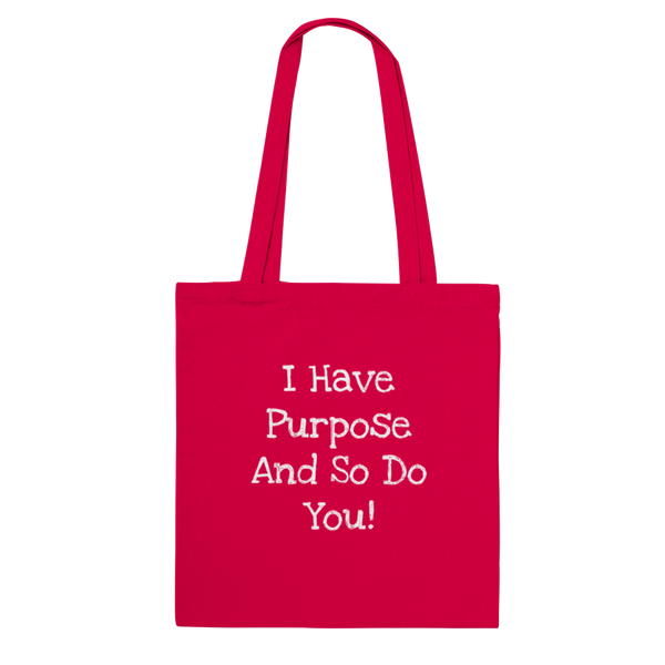 I Have Purpose And So Do You! (white writing) - Classic Tote Bag