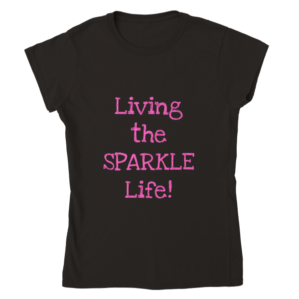 Living the SPARKLE Life! - Classic Womens Crewneck T-shirt