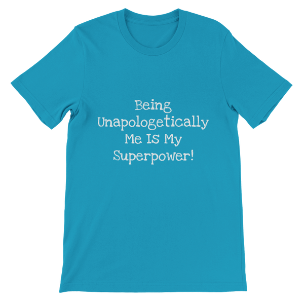 Being Unapologetically Me Is My Superpower! - Premium Unisex Crewneck T-shirt