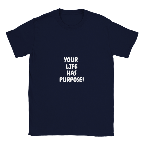 YOUR LIFE HAS PURPOSE! - Classic Unisex Crewneck T-shirt