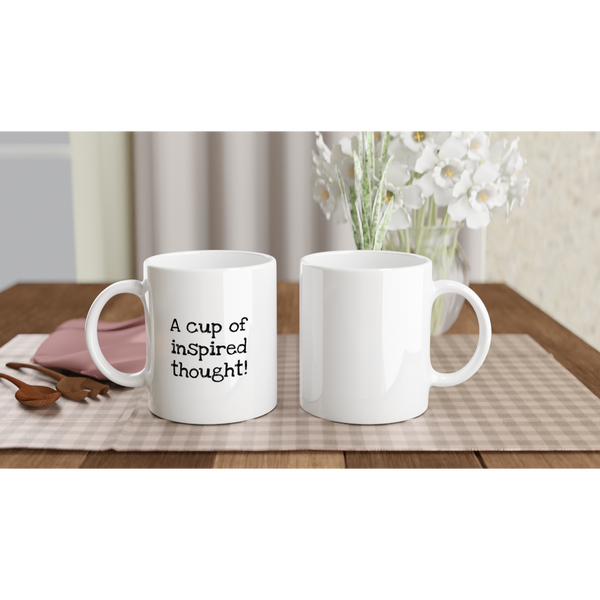 A cup of inspired thought! -  White 11oz Ceramic Mug