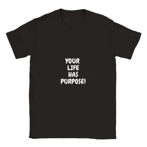 YOUR LIFE HAS PURPOSE! - Classic Unisex Crewneck T-shirt
