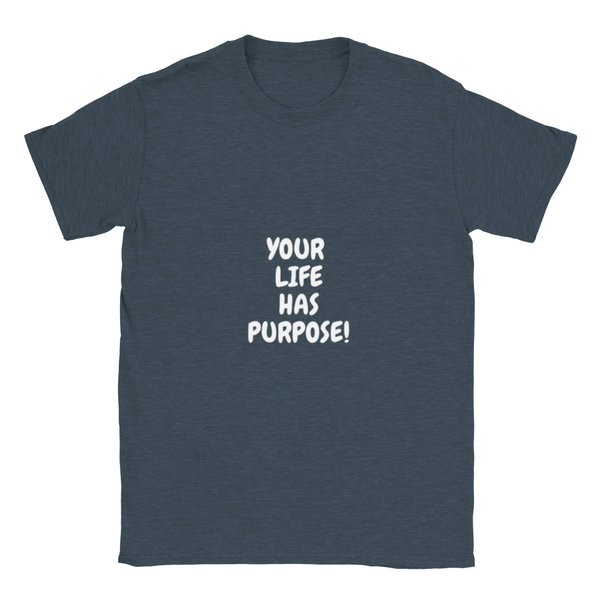 YOUR LIFE HAS PURPOSE! - Classic Unisex Crewneck T-shirt