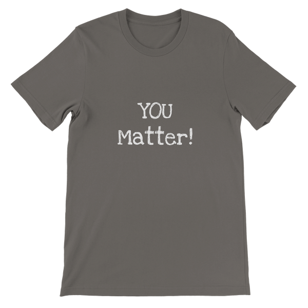 YOU Matter! - Premium Unisex Crewneck T-shirt
