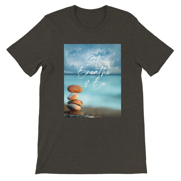 Sit Breathe & Be  - Premium Unisex Crewneck T-shirt