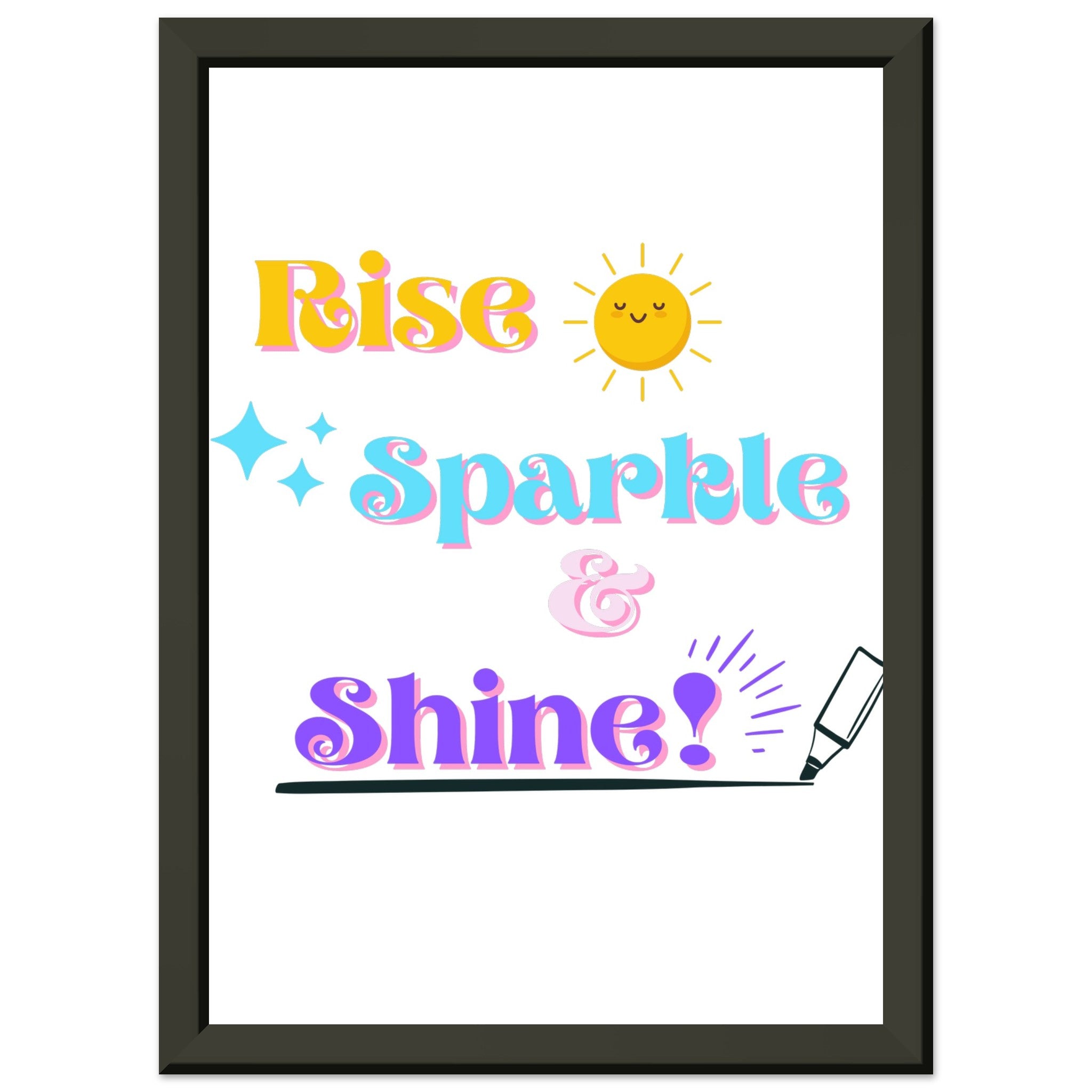Rise, Sparkle & Shine - Classic Semi-Glossy Paper Metal Framed Poster