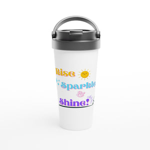 Rise, Sparkle & Shine - White 15oz Stainless Steel Travel Mug