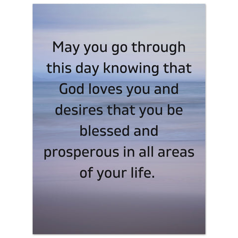 May you go through this day...Classic Semi-Glossy Paper Poster