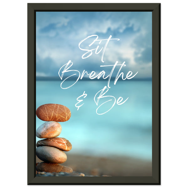 Sit Breathe & Be - Classic Semi-Glossy Paper Metal Framed Poster