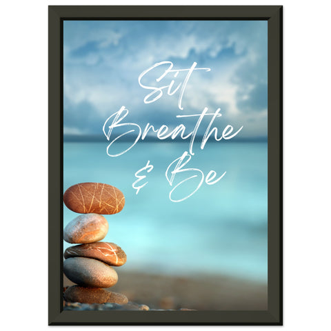 Sit Breathe & Be - Classic Semi-Glossy Paper Metal Framed Poster