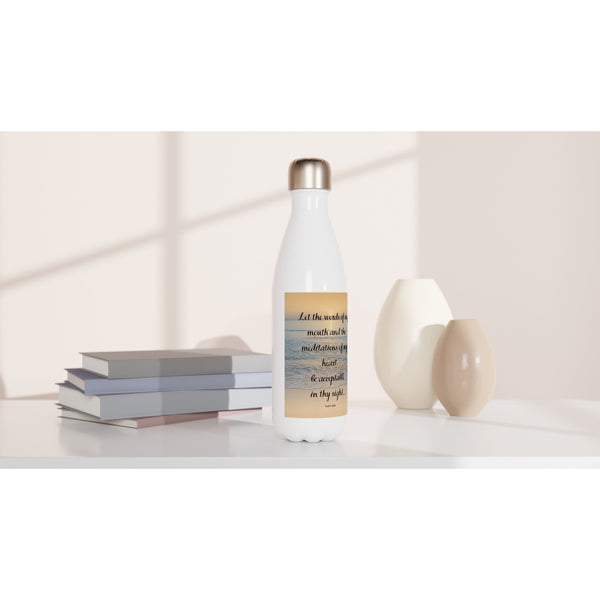 Lets the words of my mouth...White 17oz Stainless Steel Water Bottle