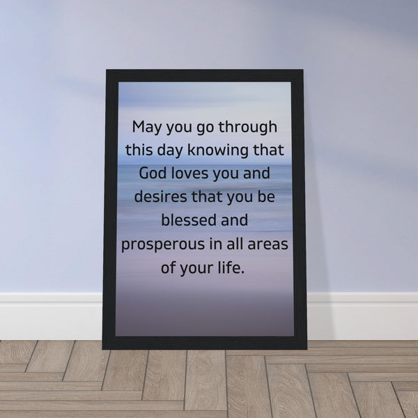 May you go through this day...Premium Wooden Framed Poster With Premium Semi-Glossy Paper