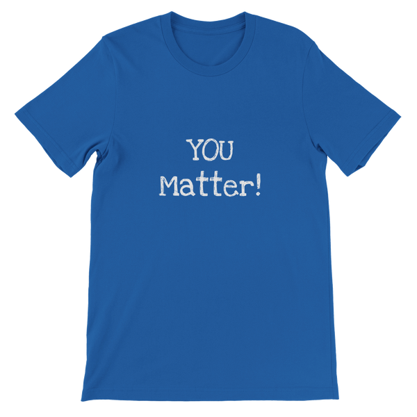YOU Matter! - Premium Unisex Crewneck T-shirt