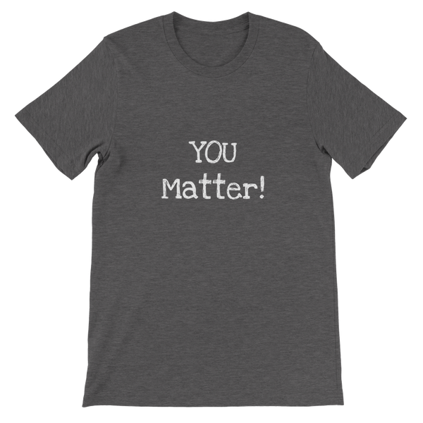 YOU Matter! - Premium Unisex Crewneck T-shirt