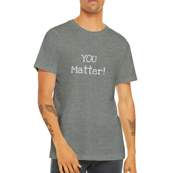 YOU Matter! - Premium Unisex Crewneck T-shirt