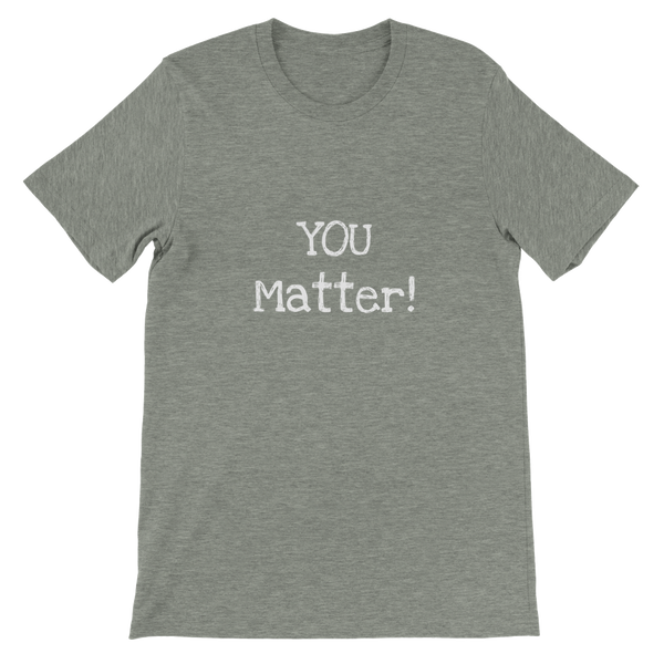 YOU Matter! - Premium Unisex Crewneck T-shirt