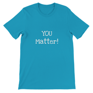 YOU Matter! - Premium Unisex Crewneck T-shirt