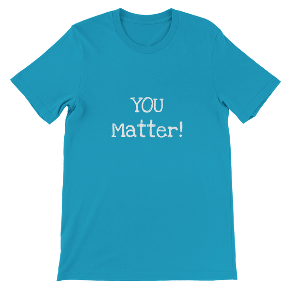 YOU Matter! - Premium Unisex Crewneck T-shirt